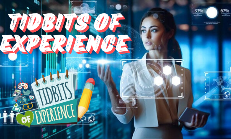 tidbits of experience